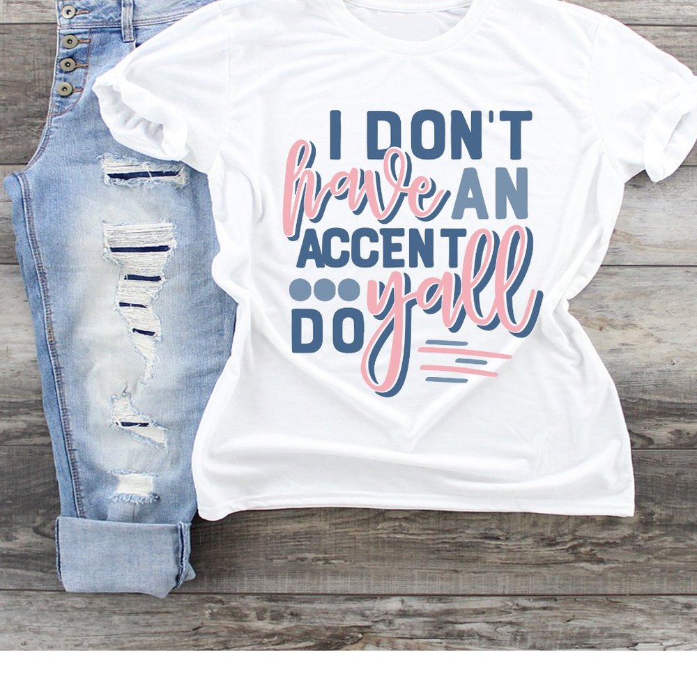 I Don't Have an Accent, Yall Do - Picture 1 of 2